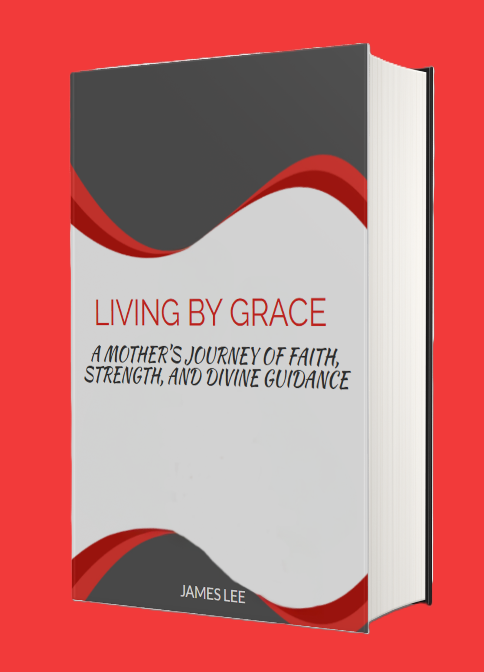 Living by Grace A Mother’s Journey of Faith, Strength, and Divine Guidance